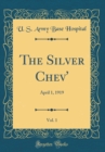 Image for The Silver Chev&#39;, Vol. 1: April 1, 1919 (Classic Reprint)