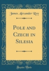 Image for Pole and Czech in Silesia (Classic Reprint)