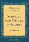 Image for Schultze und Muller in Amerika (Classic Reprint)