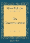 Image for On Covetousness (Classic Reprint)