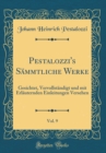 Image for Pestalozzi&#39;s Sammtliche Werke, Vol. 9: Gesichtet, Vervollstandigt und mit Erlauternden Einleitungen Versehen (Classic Reprint)