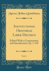Image for Institutionis Oratoriae Liber Decimus, Vol. 1: Edited With a Commentary and Introduction; Pp. 1-147 (Classic Reprint)