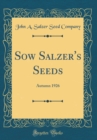 Image for Sow Salzer&#39;s Seeds: Autumn 1926 (Classic Reprint)