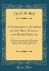 Image for A Genealogical History of the Hoyt, Haight, and Hight Families: With Some Account of the Earlier Hyatt Families, a List of the First Settlers of Salisbury and Amesbury, Mass., Etc (Classic Reprint)