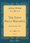 Image for The Saint Pauls Magazine, Vol. 13: July to December, 1873 (Classic Reprint)