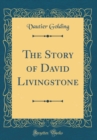 Image for The Story of David Livingstone (Classic Reprint)