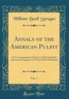 Image for Annals of the American Pulpit, Vol. 1: Or Commemorative Notices of Distinguished American Clergymen of Various Denominations (Classic Reprint)