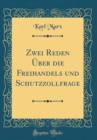 Image for Zwei Reden Uber die Freihandels und Schutzzollfrage (Classic Reprint)