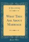 Image for What They Ask About Marriage (Classic Reprint)
