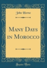 Image for Many Days in Morocco (Classic Reprint)