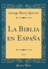 Image for La Biblia en Espana, Vol. 1 (Classic Reprint)