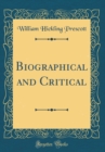 Image for Biographical and Critical (Classic Reprint)