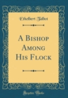 Image for A Bishop Among His Flock (Classic Reprint)