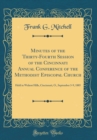Image for Minutes of the Thirty-Fourth Session of the Cincinnati Annual Conference of the Methodist Episcopal Church: Held in Walnut Hills, Cincinnati, O., September 3-9, 1885 (Classic Reprint)
