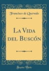 Image for La Vida del Buscon (Classic Reprint)