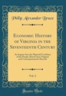 Image for Economic History of Virginia in the Seventeenth Century, Vol. 2: An Inquiry Into the Material Condition of the People, Based Upon Original and Contemporaneous Records (Classic Reprint)