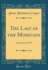 Image for The Last of the Mohicans: A Narrative of 1757 (Classic Reprint)