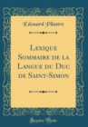 Image for Lexique Sommaire de la Langue du Duc de Saint-Simon (Classic Reprint)