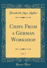 Image for Chips From a German Workshop, Vol. 3 (Classic Reprint)