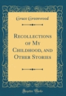 Image for Recollections of My Childhood, and Other Stories (Classic Reprint)