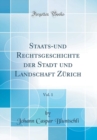 Image for Staats-und Rechtsgeschichte der Stadt und Landschaft Zurich, Vol. 1 (Classic Reprint)