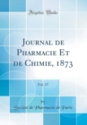 Image for Journal de Pharmacie Et de Chimie, 1873, Vol. 17 (Classic Reprint)