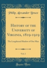 Image for History of the University of Virginia, 1819-1919, Vol. 2: The Lengthened Shadow of One Man (Classic Reprint)