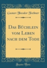 Image for Das Buchlein vom Leben nach dem Tode (Classic Reprint)