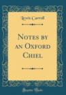 Image for Notes by an Oxford Chiel (Classic Reprint)