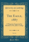 Image for The Eagle, 1887, Vol. 14: A Magazine Supported by Members of St. John&#39;s College (Classic Reprint)