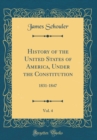 Image for History of the United States of America, Under the Constitution, Vol. 4: 1831-1847 (Classic Reprint)