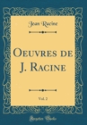 Image for Oeuvres de J. Racine, Vol. 2 (Classic Reprint)