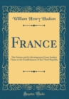 Image for France: The Nation and Its Development From Earliest Times to the Establishment of the Third Republic (Classic Reprint)