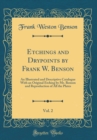 Image for Etchings and Drypoints by Frank W. Benson, Vol. 2: An Illustrated and Descriptive Catalogue With an Original Etching by Mr. Benson and Reproduction of All the Plates (Classic Reprint)