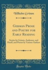 Image for German Prose and Poetry for Early Reading: Stories by Grimm, Andersen, and Hauff, and Poems by Various Authors (Classic Reprint)