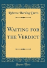 Image for Waiting for the Verdict (Classic Reprint)