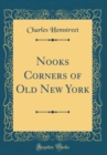 Image for Nooks Corners of Old New York (Classic Reprint)
