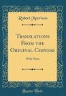 Image for Translations From the Original Chinese: With Notes (Classic Reprint)