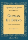 Image for Guzman El Bueno: Drama En Cuatro Actos (Classic Reprint)