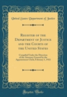 Image for Register of the Department of Justice and the Courts of the United States: Compiled Under the Direction of the Attorney General by the Appointment Clerk; February 1, 1922 (Classic Reprint)