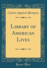 Image for Library of American Lives (Classic Reprint)