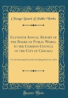 Image for Eleventh Annual Report of the Board of Public Works, to the Common Council of the City of Chicago: For the Municipal Fiscal Year Ending March 31, 1872 (Classic Reprint)