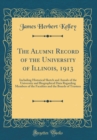 Image for The Alumni Record of the University of Illinois, 1913: Including Historical Sketch and Annals of the University and Biographical Data Regarding Members of the Faculties and the Boards of Trustees (Cla