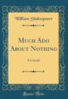 Image for Much Ado About Nothing: A Comedy (Classic Reprint)
