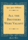 Image for All the Brothers Were Valiant (Classic Reprint)