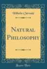 Image for Natural Philosophy (Classic Reprint)
