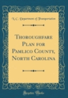 Image for Thoroughfare Plan for Pamlico County, North Carolina (Classic Reprint)