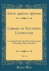 Image for Library of Southern Literature, Vol. 14: Compiled Under the Direct Supervision of Southern Men of Letters (Classic Reprint)