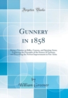 Image for Gunnery in 1858: Being a Treatise on Rifles, Cannon, and Sporting Arms; Explaining the Principles of the Science of Gunnery, and Describing the Newest Improvements in Fire-Arms (Classic Reprint)