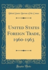 Image for United States Foreign Trade, 1960-1963 (Classic Reprint)
